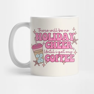 There Will Be No Holiday Cheer Until I Get My Coffee Mug